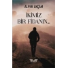 İkimiz Bir Fidanın…