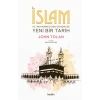 İslam ; Hz. Muhammed’den Günümüze Yeni Bir Tarih