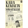 Kara Kemalin Son Günleri