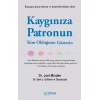 Kaygınıza Patronun Kim Olduğunu Gösterin