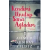 Kendimi Unutup Sana Ağladım