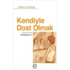 Kendiyle Dost Olmak Hayatı Nasıl Kolaylaştırır?