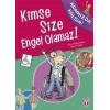 Kimse Size Engel Olamaz!