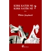 Kırk Katır Mı, Kırk Satir Mı?
