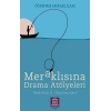 Meraklısına Drama Atölyeleri