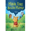 Minik Fare Bugün Mızmız
