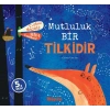 Mutluluk Bir Tilkidir