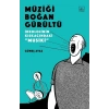 Müziği Boğan Gürültü -  İdeolojinin Kıskacında “Musiki”