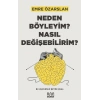 Neden Böyleyim? Nasıl Değişebilirim?