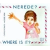 Nerede? Where İs İt?