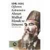 Oğlunun Kaleminden Ahmet Midhat Efendi Ve Dönemi