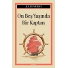On Beş Yaşında Bir Kaptan