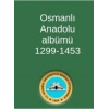 Osmanlı Anadolu Albümü 1299-1453
