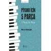 Piyano İçin 5 Parça - 5 Pieces For Piano