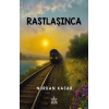 Rastlaşınca