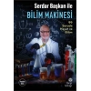 Serdar Başkan İle Bilim Makinesi: 99 Soruda Hayat Ve Bilim
