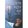 Sessizliktir Bazen Aşk