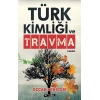 Türk Kimliği Ve Travma