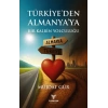 Türkiye’den Almanya’ya Bir Kalbin Yolculuğu
