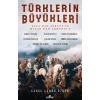 Türklerin Büyükleri - Asyadan Avrupaya Hazardan Akdenize