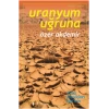 Uranyum Uğruna - Ege’de Terkedilmiş Uranyum Madenleri