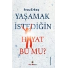 Yaşamak İstediğin Hayat Bu Mu?
