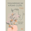 Yaşanmayacak Kadar Güzel