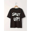 Kadın Tişört Shut Up Baskılı Kısa Kol Bisiklet Yaka T-Shirt - Siyah