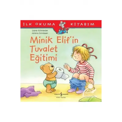 Minik Elifin Tuvalet Eğitimi / Ilk Okuma Kitabım