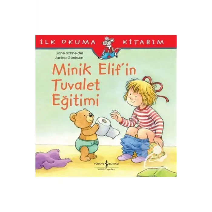 Minik Elifin Tuvalet Eğitimi / Ilk Okuma Kitabım