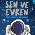 Sen Ve Evren Uzay Yolcusu Kalmasın!