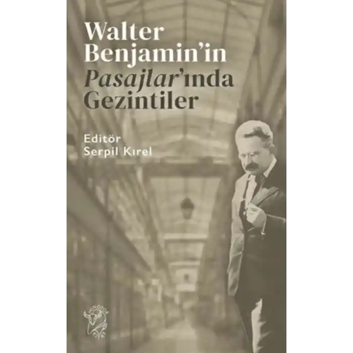 TCX Walter Benjamin’in Pasajlar’ında Gezintiler
