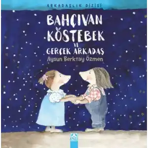 TCX Bahçıvan Köstebek ve Gerçek Arkadaş