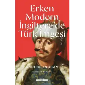 TCX Erken Modern İngiltere’de Türk İmgesi