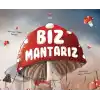 TCX Biz Mantarız