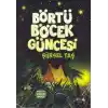 TCX Börtü Böcek Güncesi