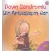 TCX Down Sendromlu Bir Arkadaşım Var