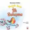 TCX Müjde Kuşu - İlk Buluşma