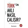 TCX Türkün Aklı Nasıl Çalışır?
