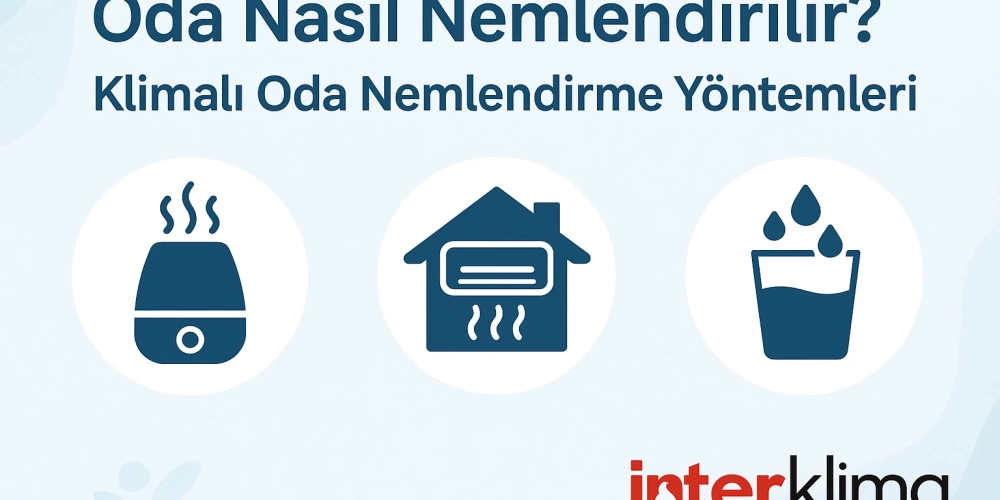 Oda Nasıl Nemlendirilir? Klimalı Oda Nemlendirme Yöntemleri