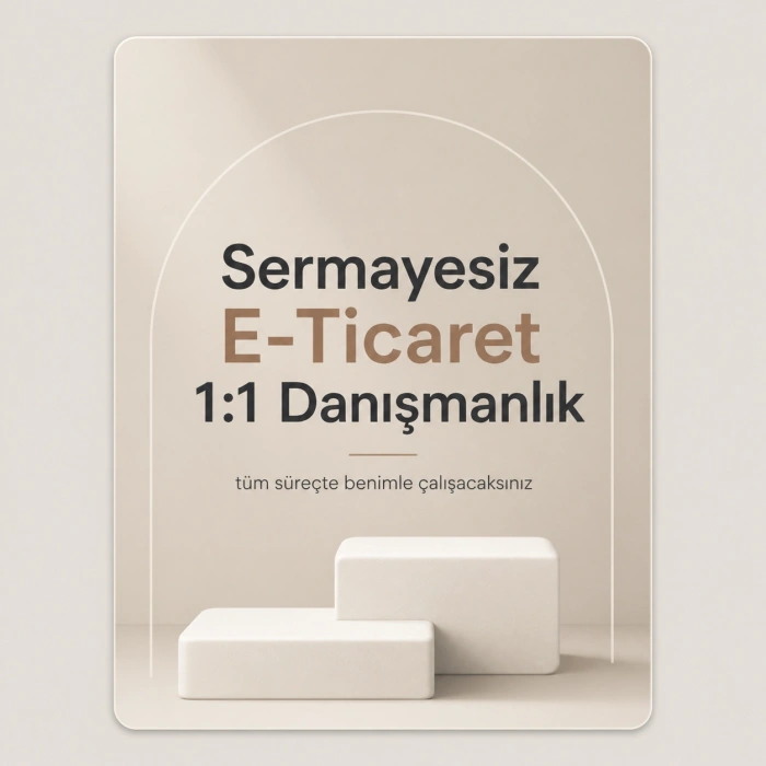 SERMAYESİZ E TİCARET 1-1 DANIŞMANLIK