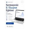 SERMAYESİZ E-TİCARET EĞİTİMİ (0’DAN SATIŞA)