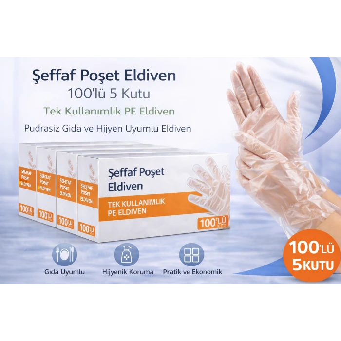 Şeffaf Poşet Eldiven 100’lü 5 Kutu Tek Kullanımlık PE Eldiven Pudrasız Gıda Uyumlu Hijyen Eldiveni 500 Adet