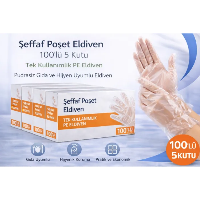 Şeffaf Poşet Eldiven 100’lü 5 Kutu Tek Kullanımlık PE Eldiven Pudrasız Gıda Uyumlu Hijyen Eldiveni 500 Adet