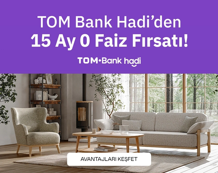 Tom Bank Hadi Alıveriş Kredisiyle Kelebek Etkisi evinizde! 15 Ay Vade, %0 Faiz fırsatı mağazamızda sizi bekliyor. Hemen uğrayın!