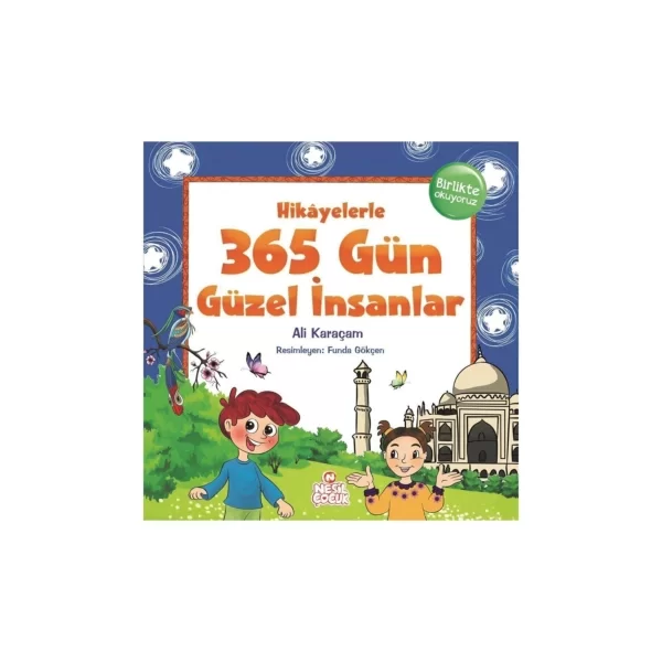 Hikayelerle 365 Gün Güzel İnsanlar Ali Karaçam Nesil Çocuk Yayınları