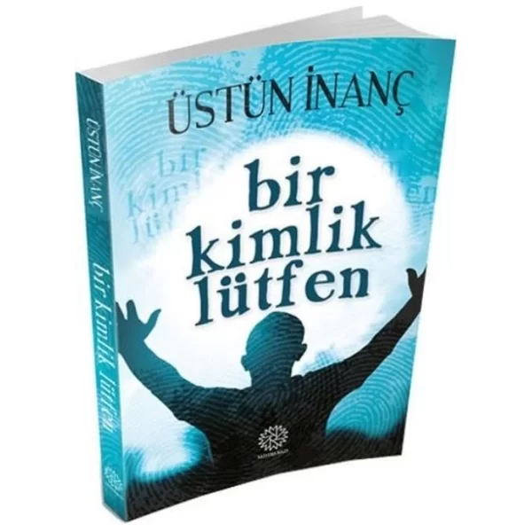 Bir Kimlik Lütfen - Üstün İnanç