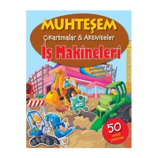 İŞ MAKİNELERİ MUHTEŞEM ÇIKARTMALAR
