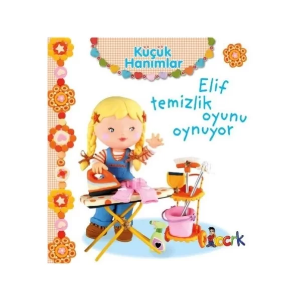 KÜÇÜK HANIMLAR ELİF TEMİZLİK OYUNU OYNUYOR