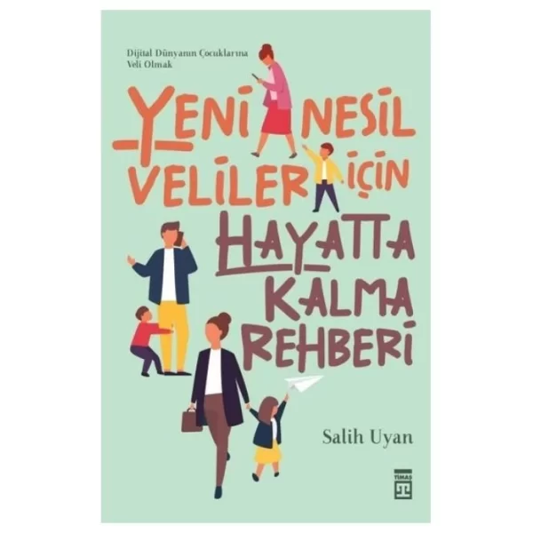 YENİ NESİL VELİLER İÇİN HAYATTA KALMA REHBERİ